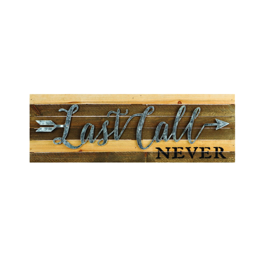 "LAST CALL NEVER" WALL SIGN - 24 W X 1 D X 8 H IN (1 LB) - LIMITED EDITION